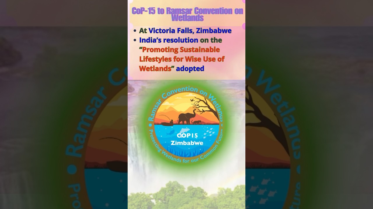 Can&rsquo;t Miss Current Affairs CoP15 Ramsar Convention #upscpreparation   #currentaffairsupsc  #uppsc