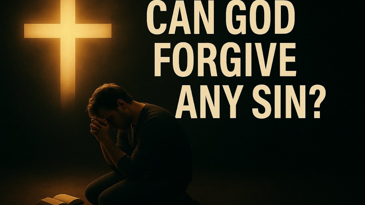 Can God Forgive ANY Sin?