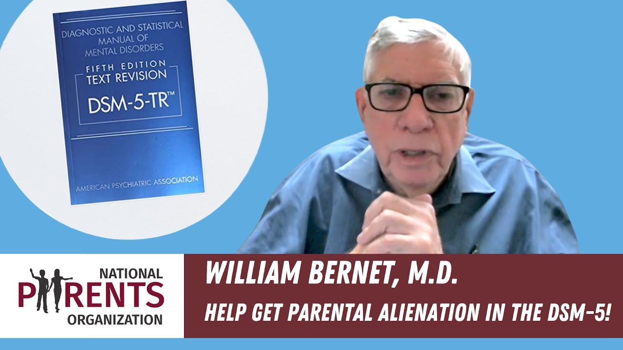 Help Get Parental Alienation in the DSM-5!  Interview with William Bernet, M.D.