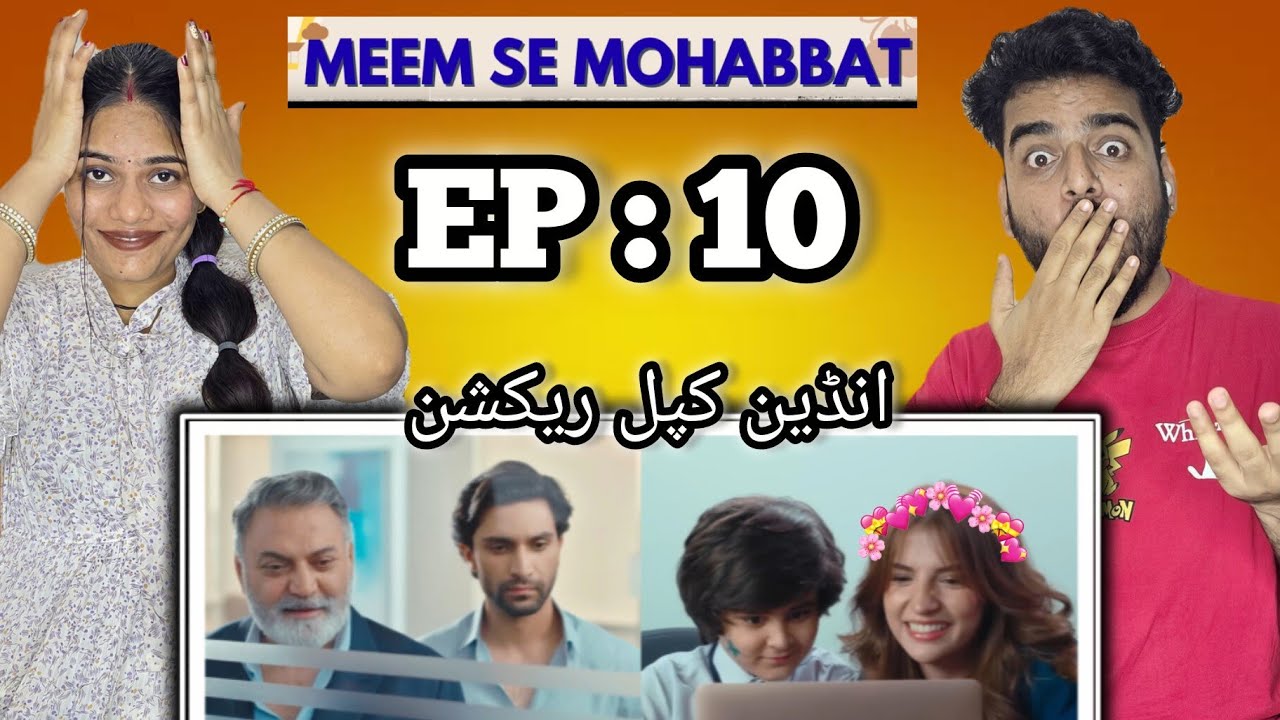 Indian Reacts to Meem Se Mohabbat - Episode 10 | Ahad Raza Mir & Dananeer Mobeen | HUM TV Drama
