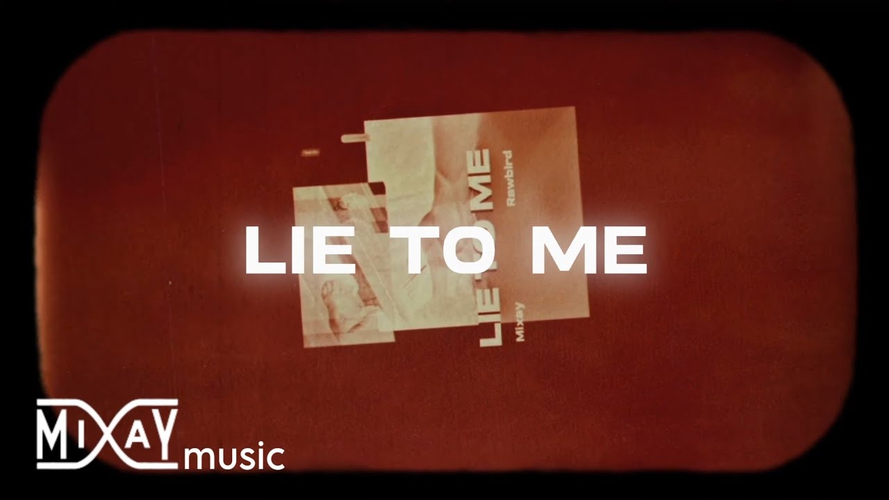 Mixay, Rawbird - LIE TO ME (Official Lyric Video)