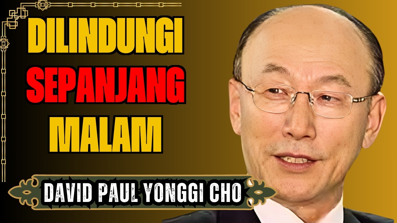 DOA MALAM YANG KUAT UNTUK PERLINDUNGAN DAN PEMBEBASAN DENGAN DAVID YONGGI CHO.