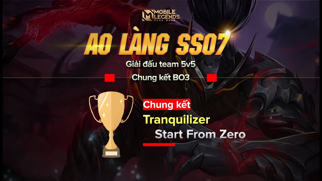 MLBB | CHUNG KẾT AO LÀNG SS7 (BO3): TRANQUILIZER vs START FROM ZERO! | Tốp Mỡ
