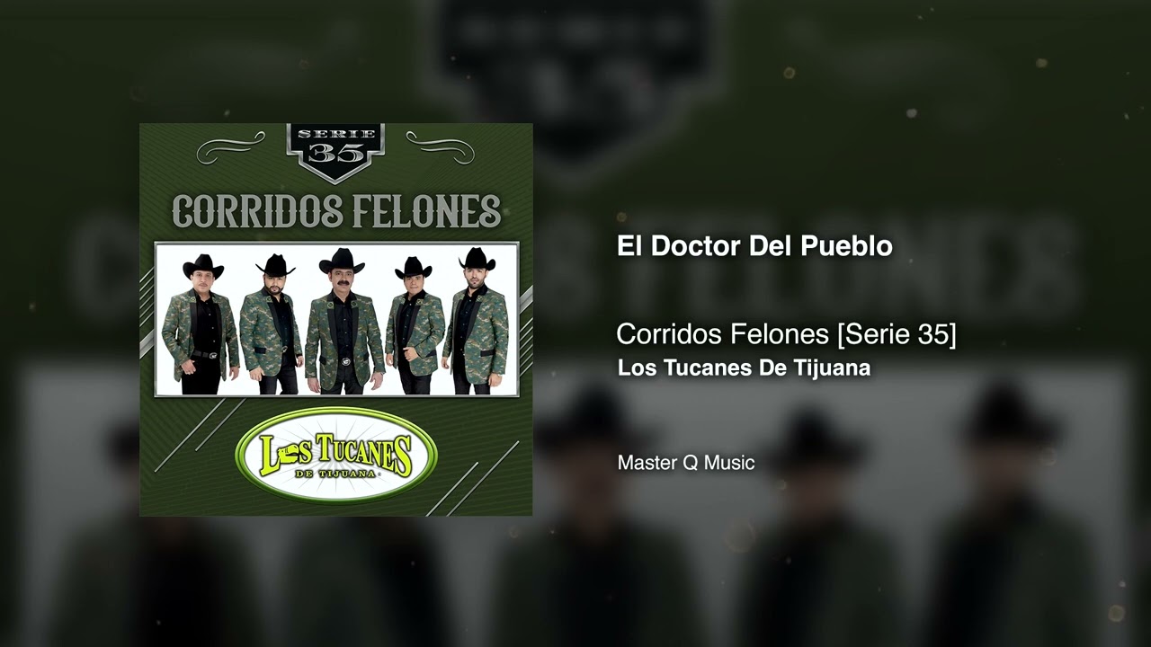 El Doctor Del Pueblo &ndash;&nbsp;Corridos Felones [Serie 35] &ndash; Los Tucanes De Tijuana (Audio Oficial)