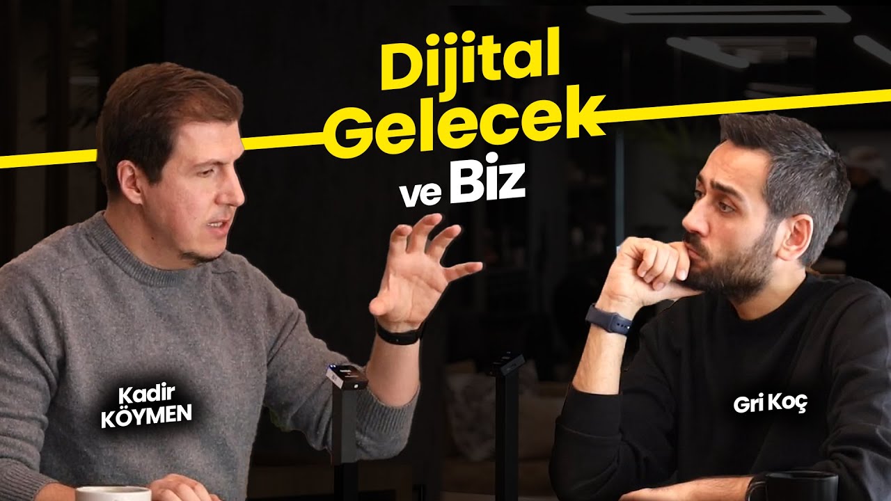 Kadir Köymen | Gelecek, Meslekler,Dijital | GriVizyon -1