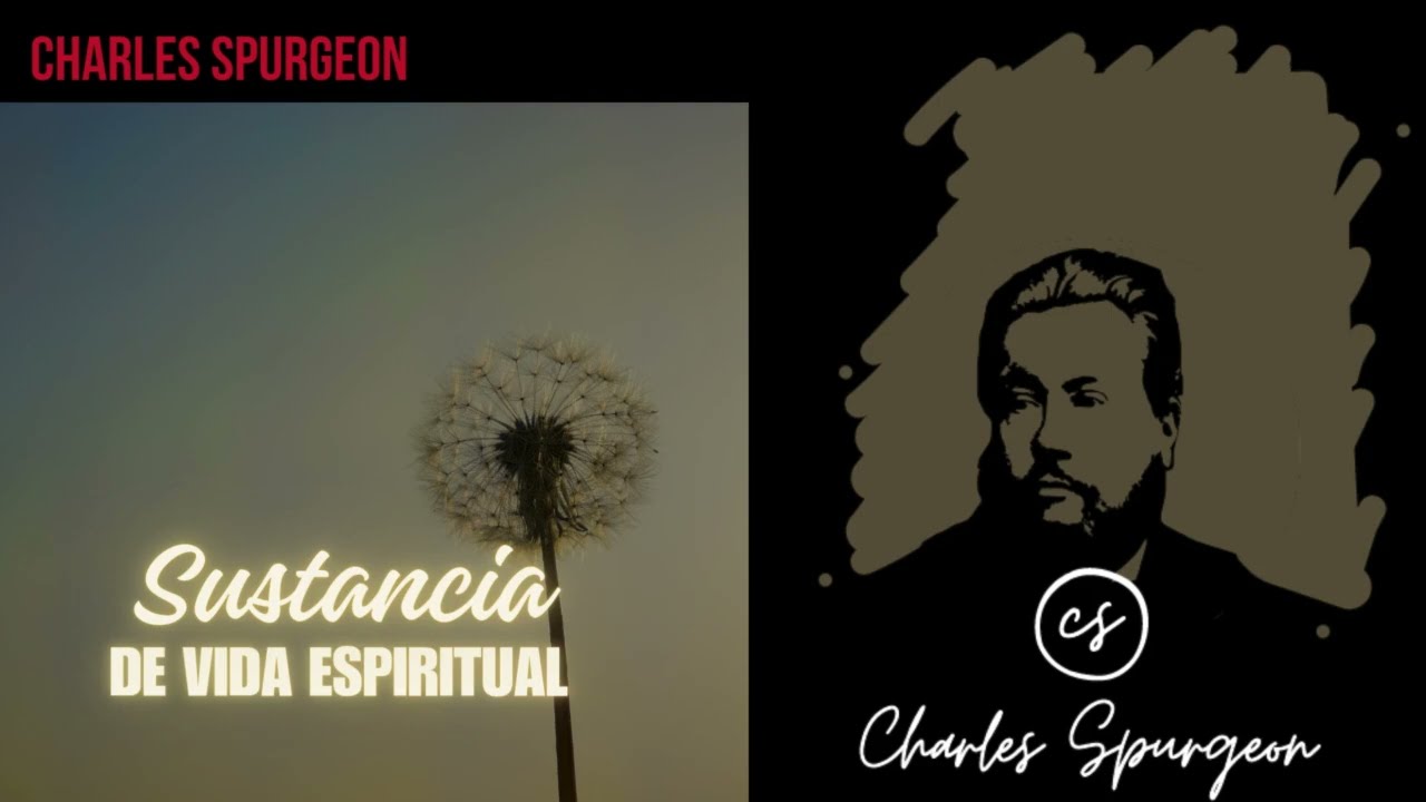 Sustancia de vida espiritual - Devocional de hoy Charles Spurgeon