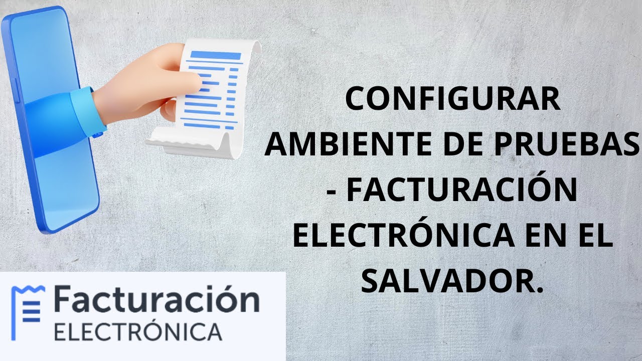 Facturación Electrónica El Salvador - Configuración del Ambiente Pruebas