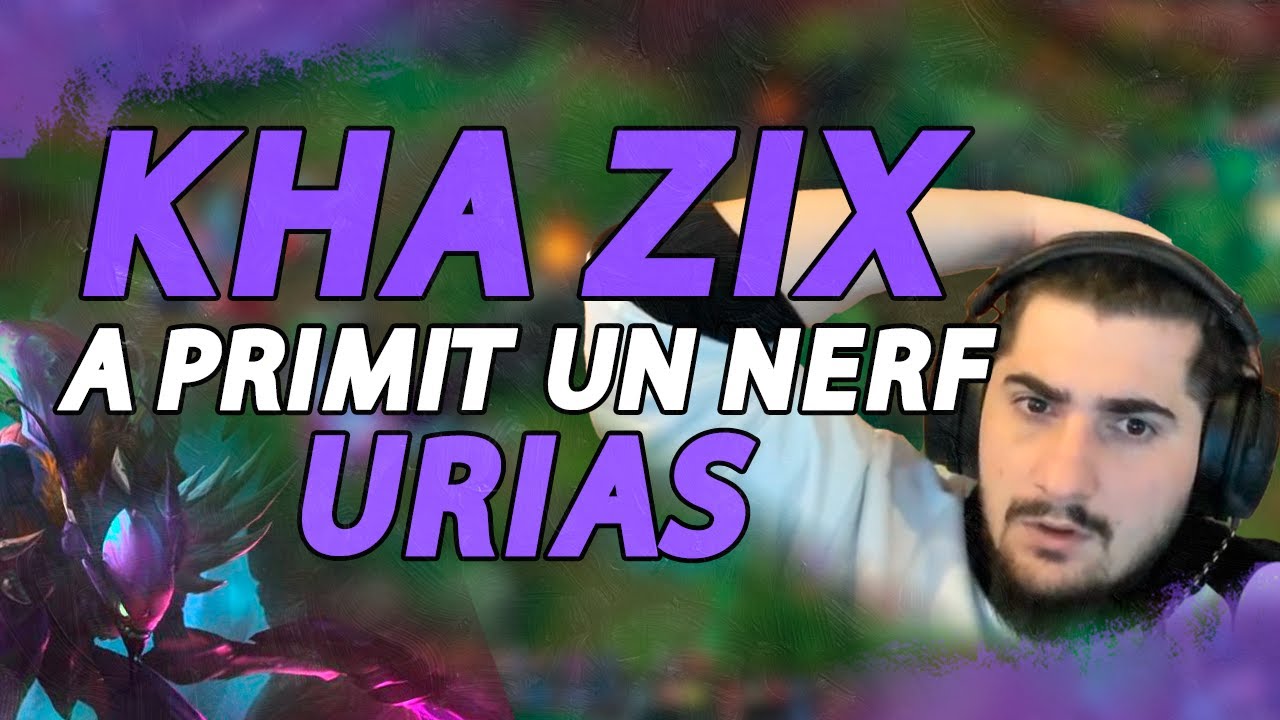 KHA ZIX A PRIMIT UN NERF URIAS