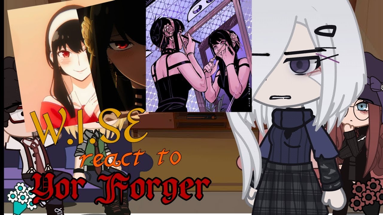 W.I.S.E react to Yor Forger. (gacha neon) ( little remake)