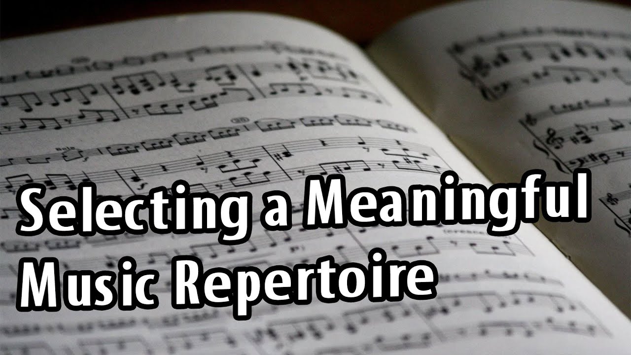 How to Select a Meaningful Music Repertoire