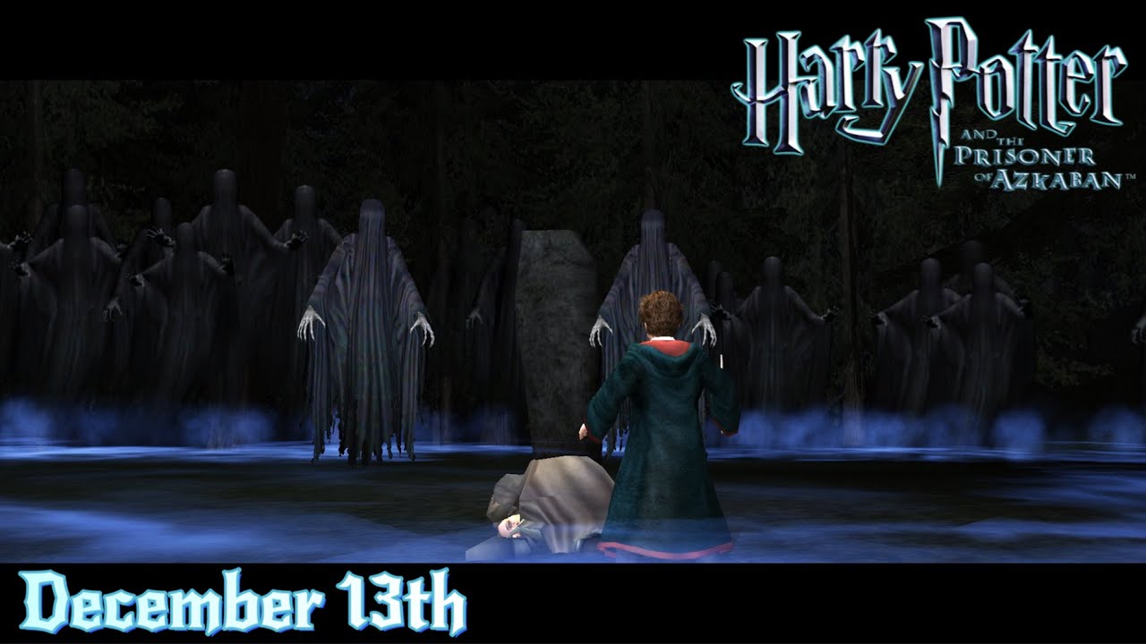 December 13th: Let's Play Harry Potter and the Prisoner of Azkaban - Protect Sirius from Dementors