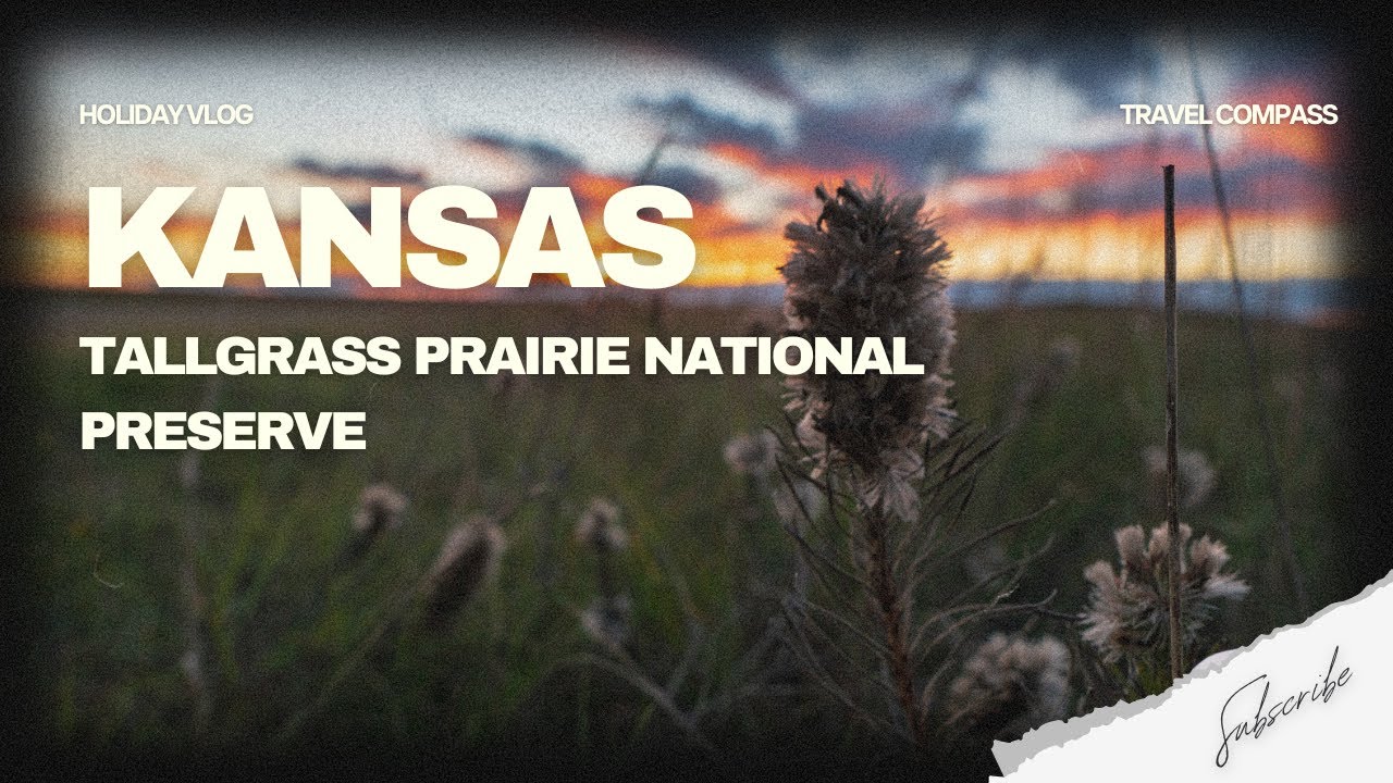Why Tallgrass Prairie National Preserve is a MUST VISIT in Kansas ?