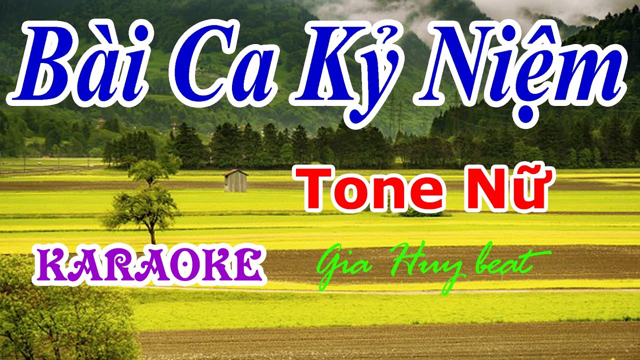Bài Ca Kỷ Niệm -  karaoke -  Tone Nữ - gia huy beat - Karaoke - Bài Ca Kỷ Niệm