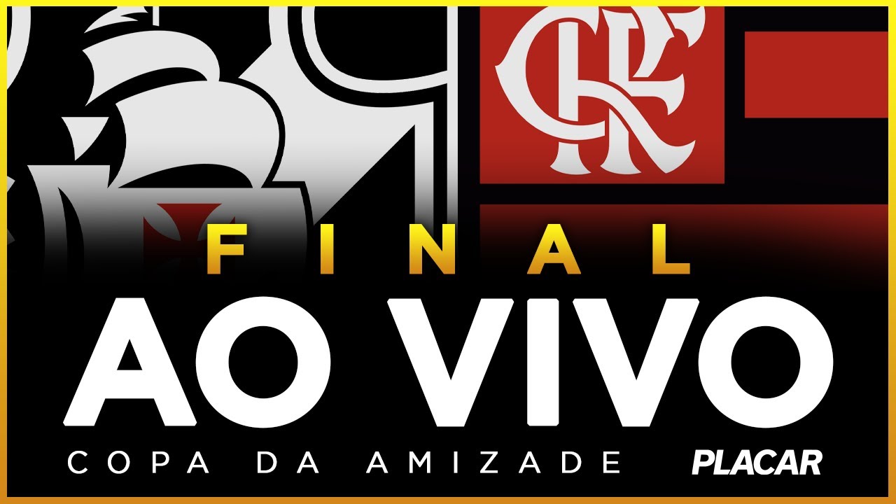 AO VIVO E COM IMAGENS | VASCO X FLAMENGO | FINAL | COPA DA AMIZADE | 05/09