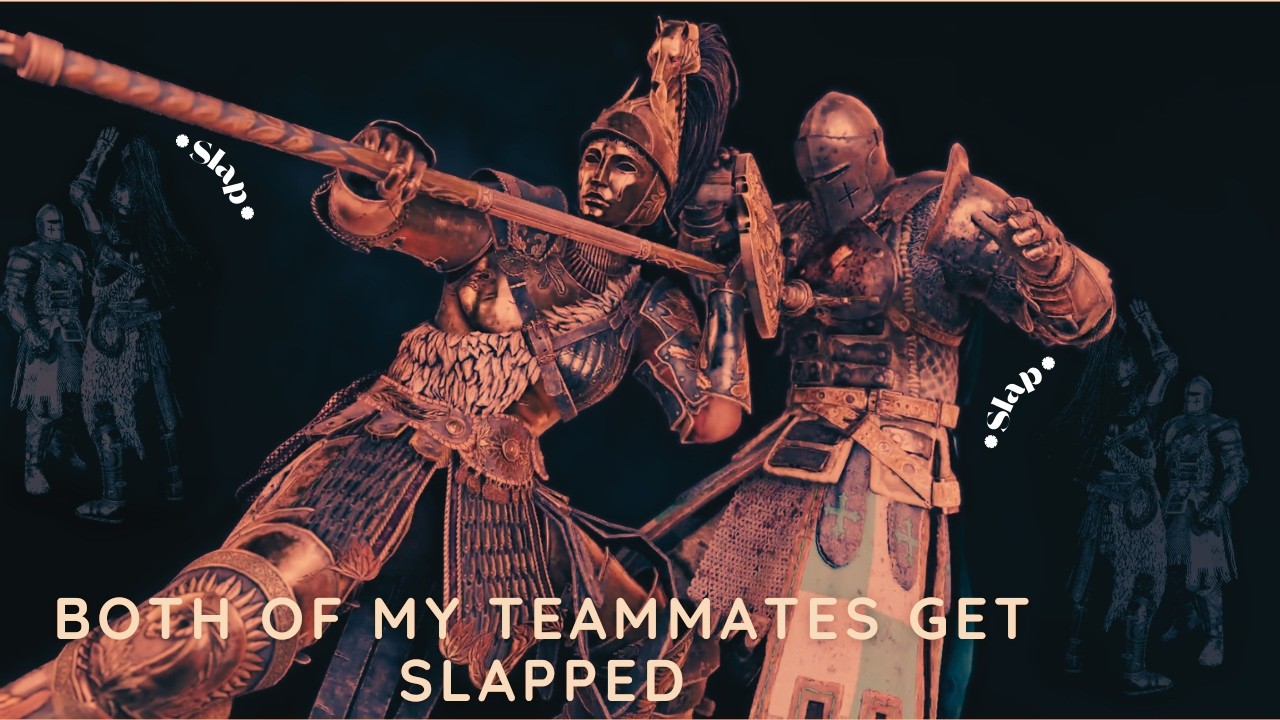 Here's How Both of my Teammates got Slapped | For Honor