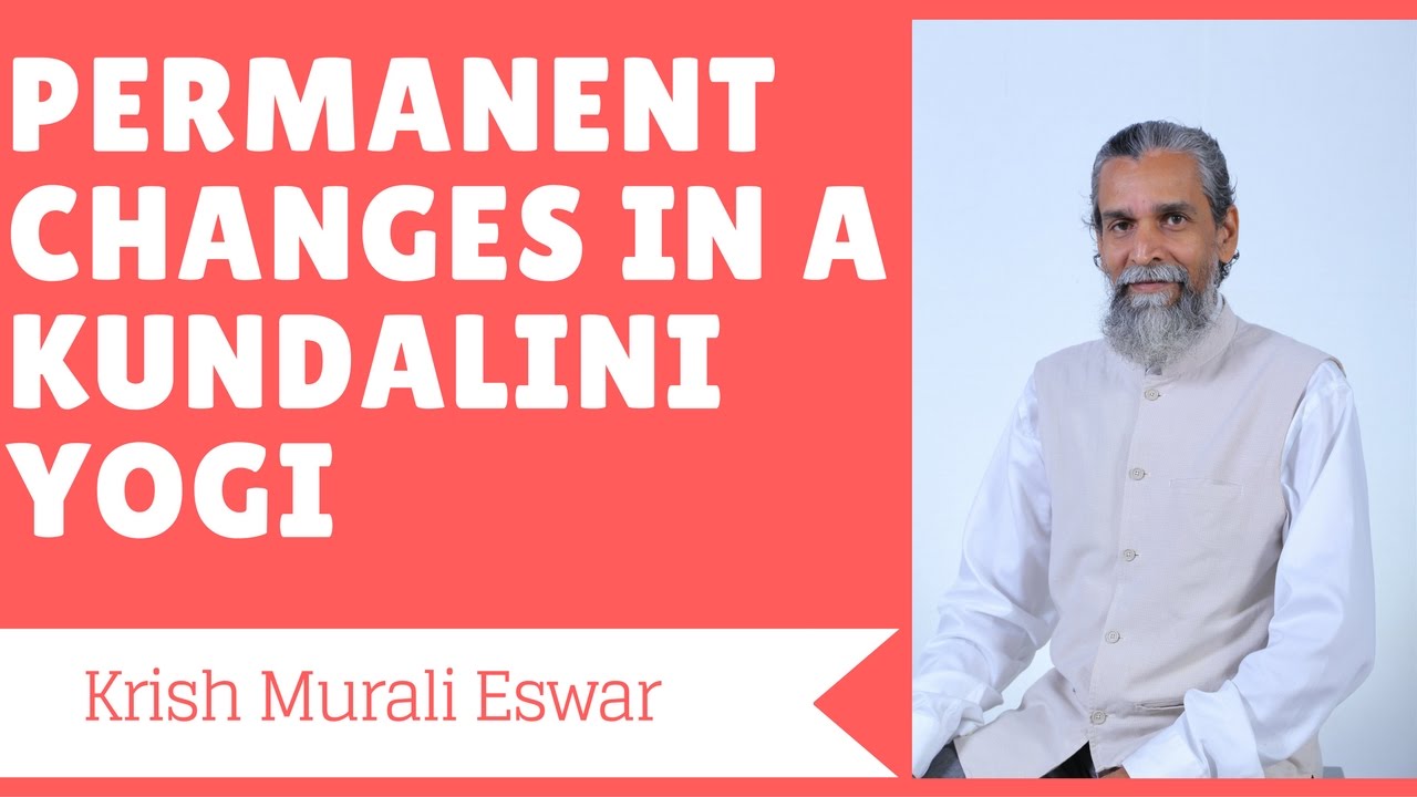What are the Permanent Changes in a Kundalini Yogi?