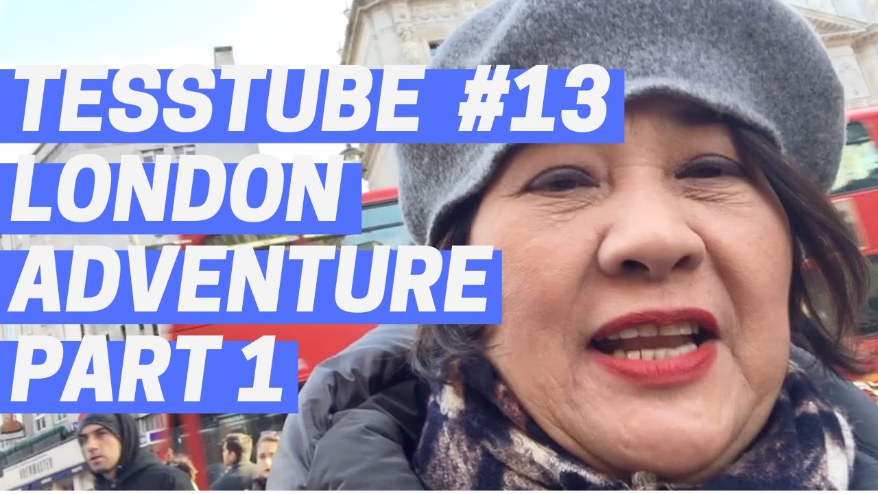 TessTube - London Adventure Part 1