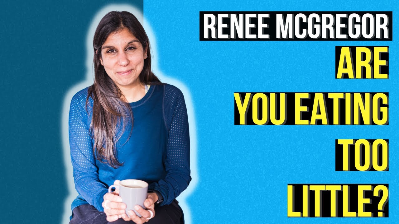 Are You Eating Too Little? RED-S with Renee McGregor