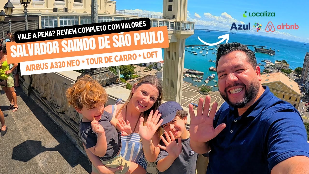 Explorando SALVADOR de carro COM CRIAN&Ccedil;AS Voo AZUL A320neo + Aluguel carro LOCALIZA e loft AIRBNB