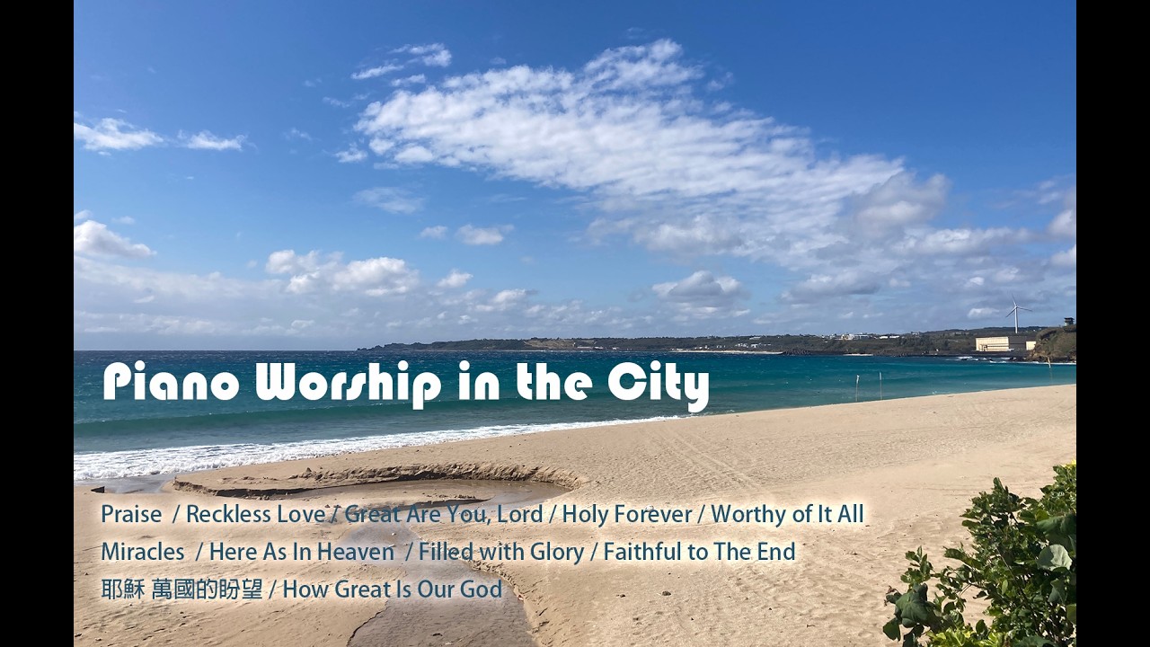 20260223 Piano Worship in the City