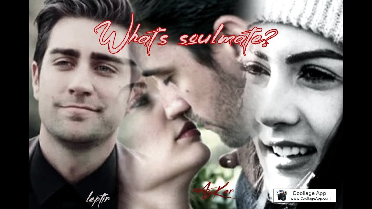 Ayşe+Kerem || What's a Soulmate ? (Mutlu Sonsuz)
