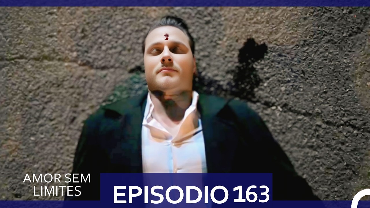 Amor Sem Limites 163. Episódio (Dublagem em Português)