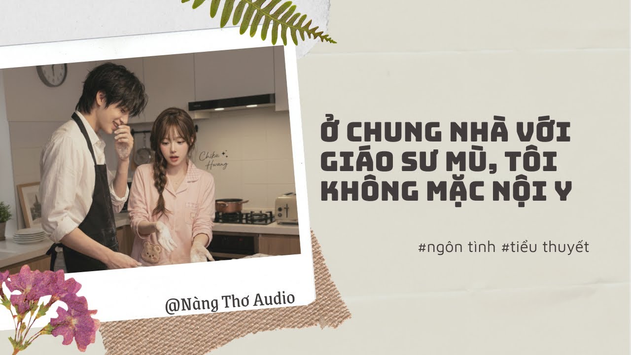 Full Audio | Ở CHUNG NHÀ VỚI GIÁO SƯ MÙ, TÔI KHÔNG MẶC NỘI Y