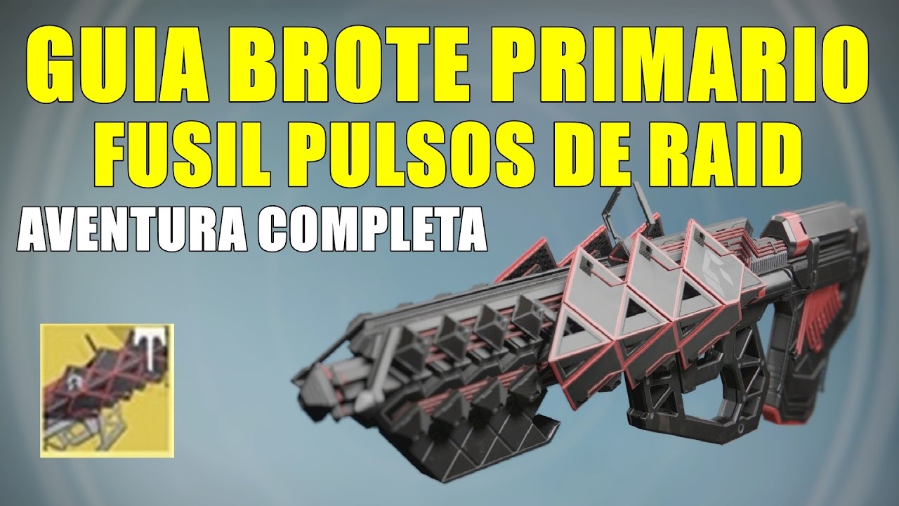 Destiny GUIA CONSEGUIR BROTE PRIMARIO  FUSIL PULSOS EXOTICO DE RAID | AVENTURA COMPLETA |