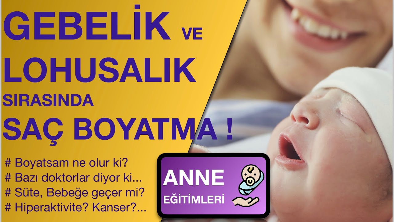 Gebelik ve Lohusalıkta Saç Boyatma (Hiperaktivite, Kanser, Öngörülemeyen Sorunlar...)