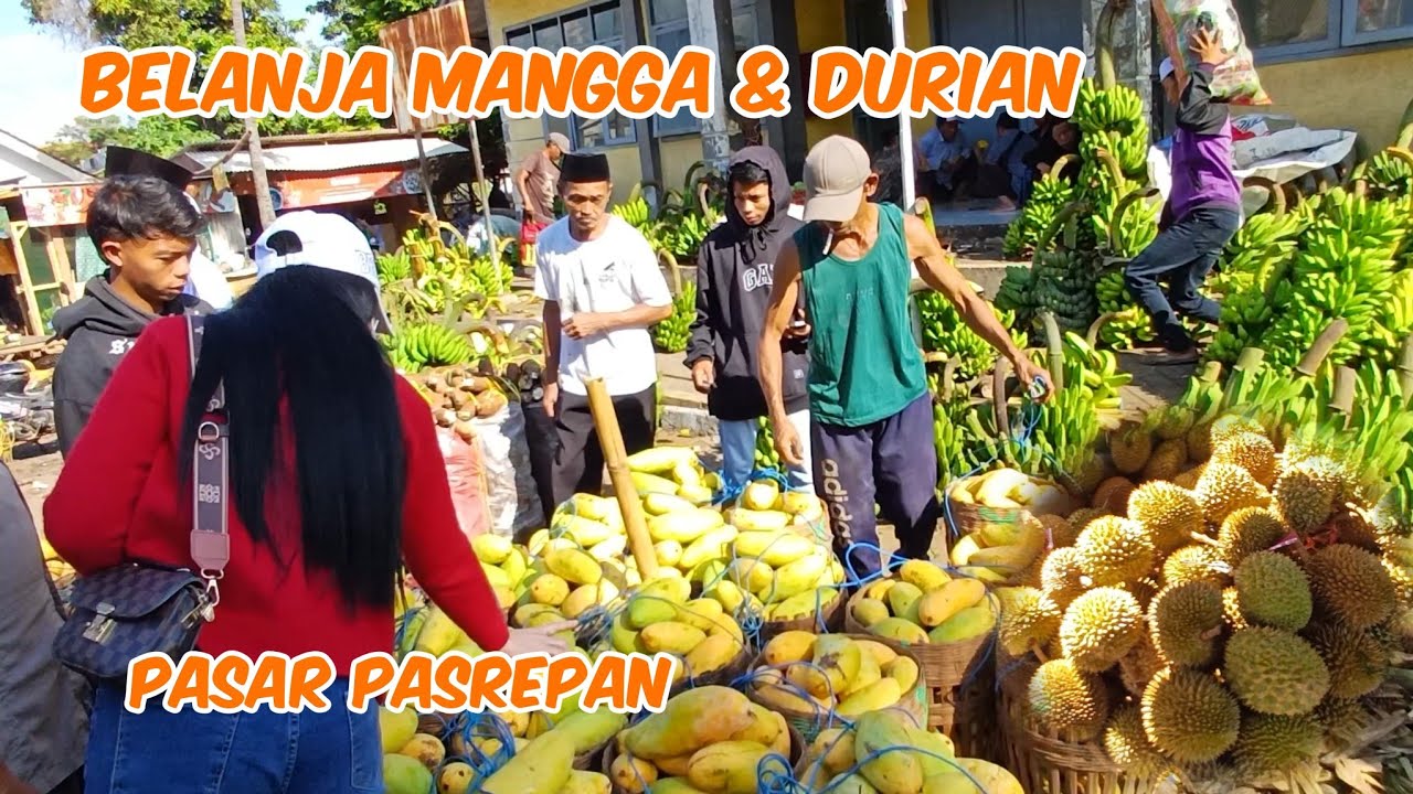 SABTU PAGI BORONG BUAH MANGGA DI PASAR BUAH PASREPAN PASURUAN, DURIAN MULAI MUSIM