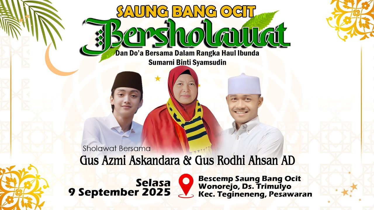 SAUNG BANG OCIT BERSHOLAWAT DAN DO'A BESAMA DALAM RANGKA HAUL IBUNDA SUMARNI BINTI SYAMSUDIN
