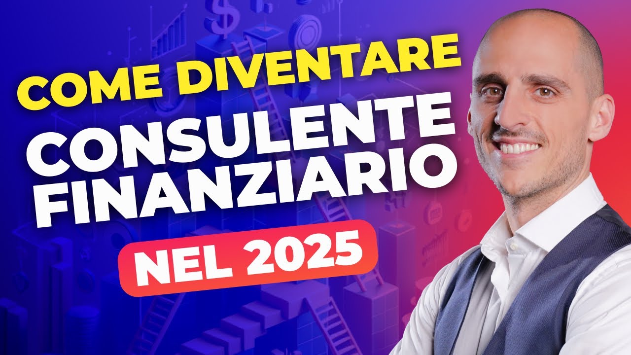 Come diventare consulenti finanziari nel 2025: il percorso completo per accelerare la tua carriera
