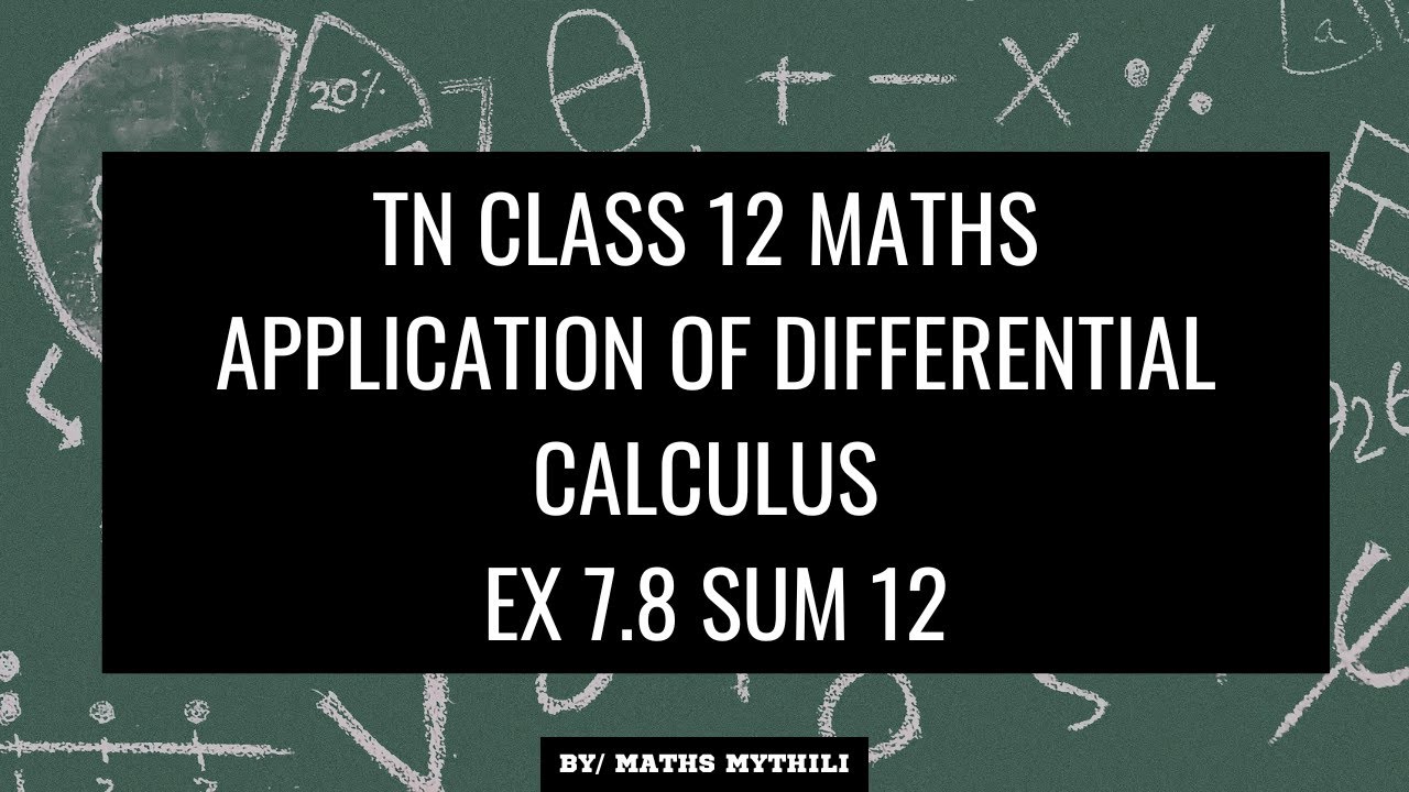 TN CLASS 12 MATHS APPLICATION OF DIFFERENTIAL CALCULUS EX 7.8 SUM 12