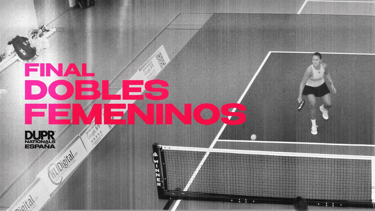 Final de pickleball de Dobles Femenino DUPR Nationals España