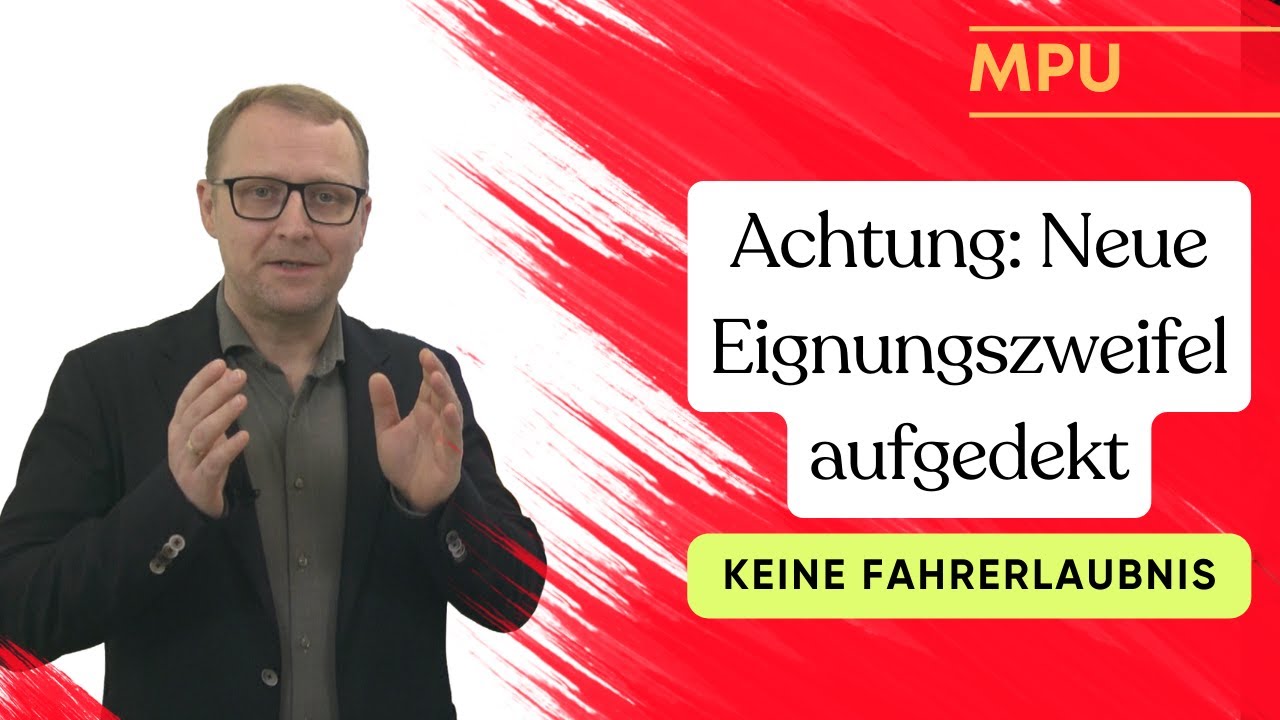 MPU! Neue Eignungszweifel aufgedekt und keine Fahrerlaubnis erhalten.