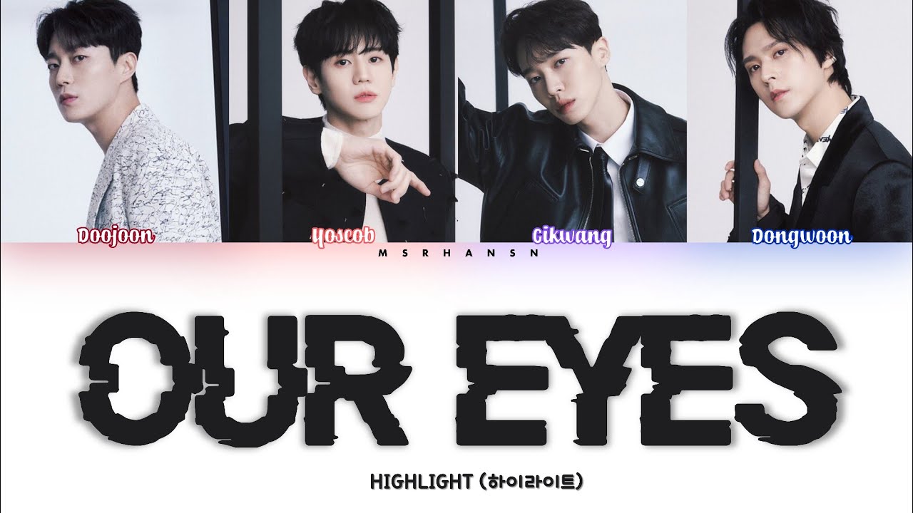 HIGHLIGHT (하이라이트) &ndash; Our Eyes (시선) [Han|Rom|Eng] Color Coded Lyrics