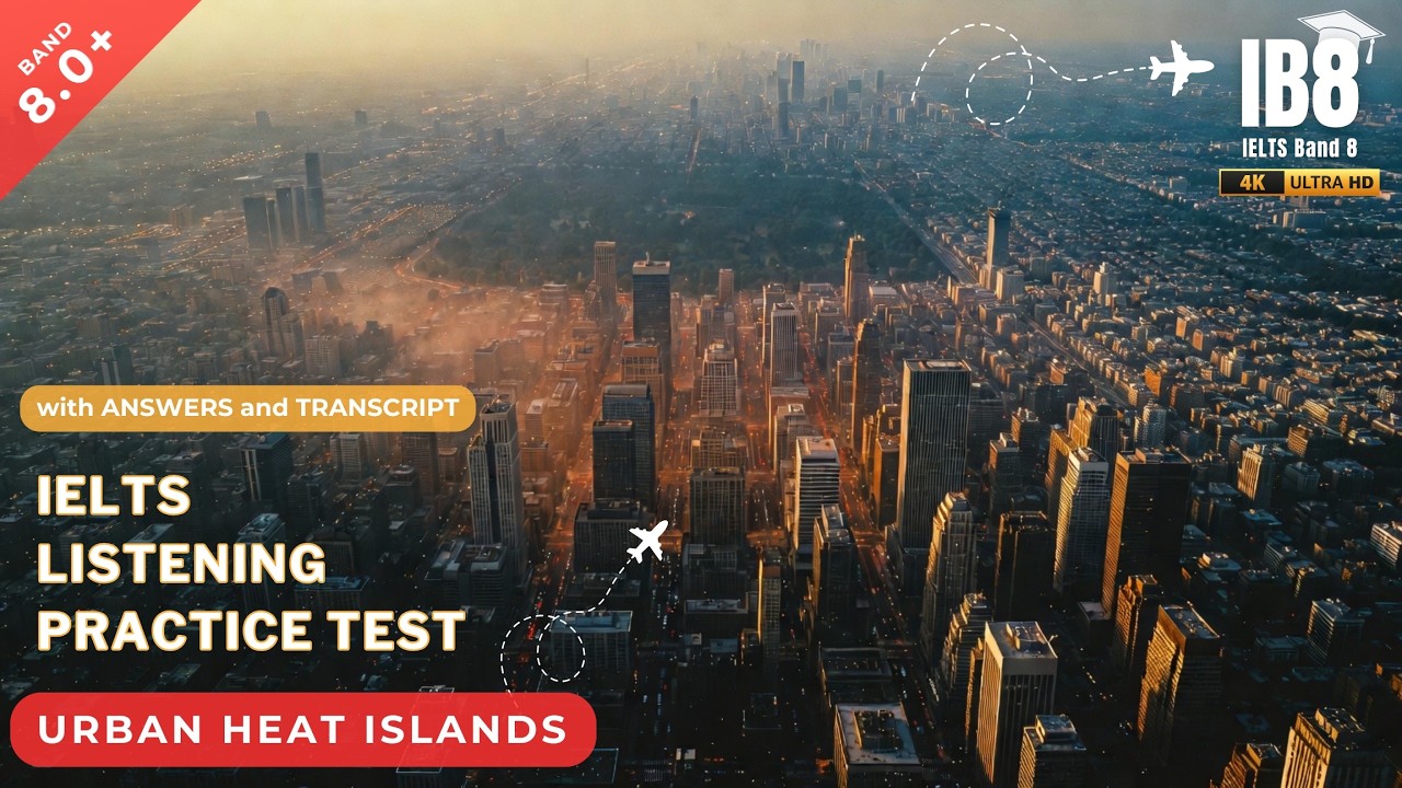 IELTS Listening Practice Test 101P4 - Urban Heat Islands (Nature & Environment) #ib8