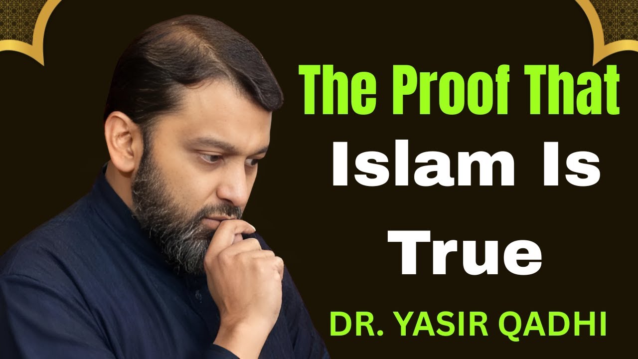 The Proof That Islam Is True | Dr. Yasir Qadhi