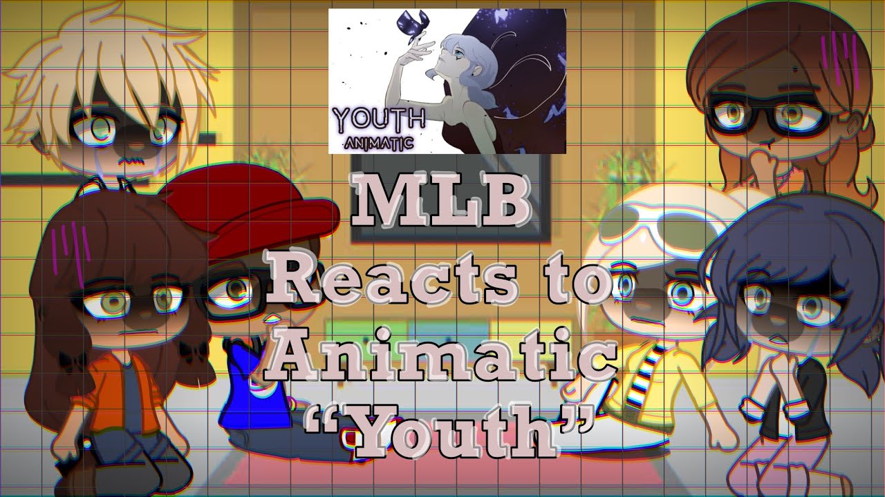 MLB reacts to animatic “Youth”// requested// angst