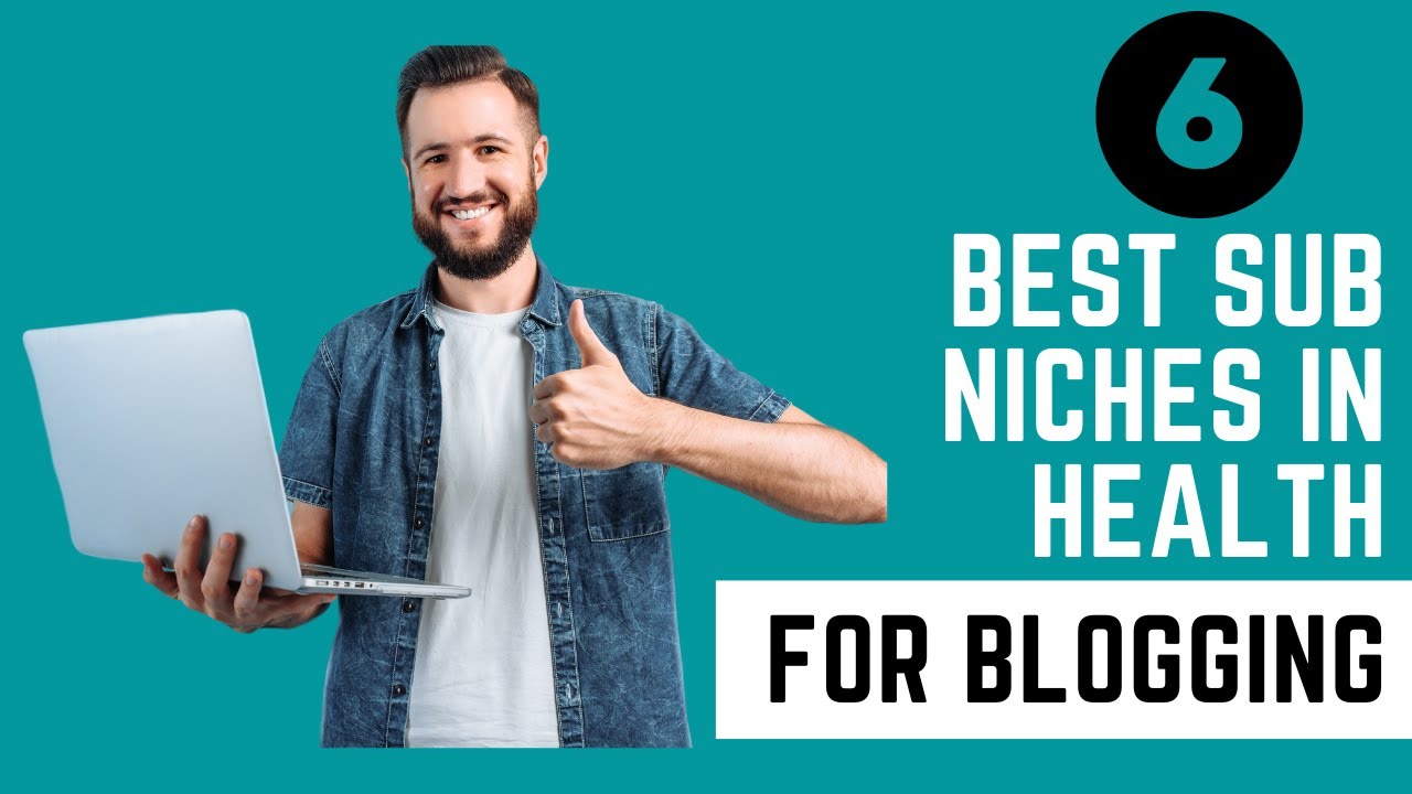 6 Best Sub Niches in Health for Blogging in 2023