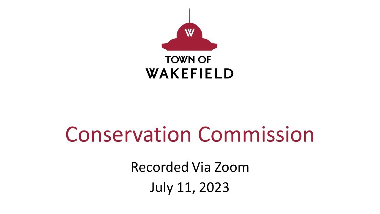Wakefield Conservation Commission Meeting - July 11, 2023