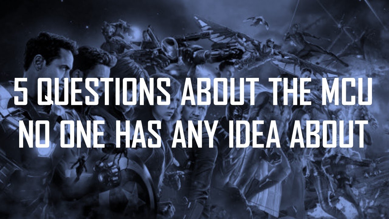 5 biggest questions about the MCU that no one has any idea about.