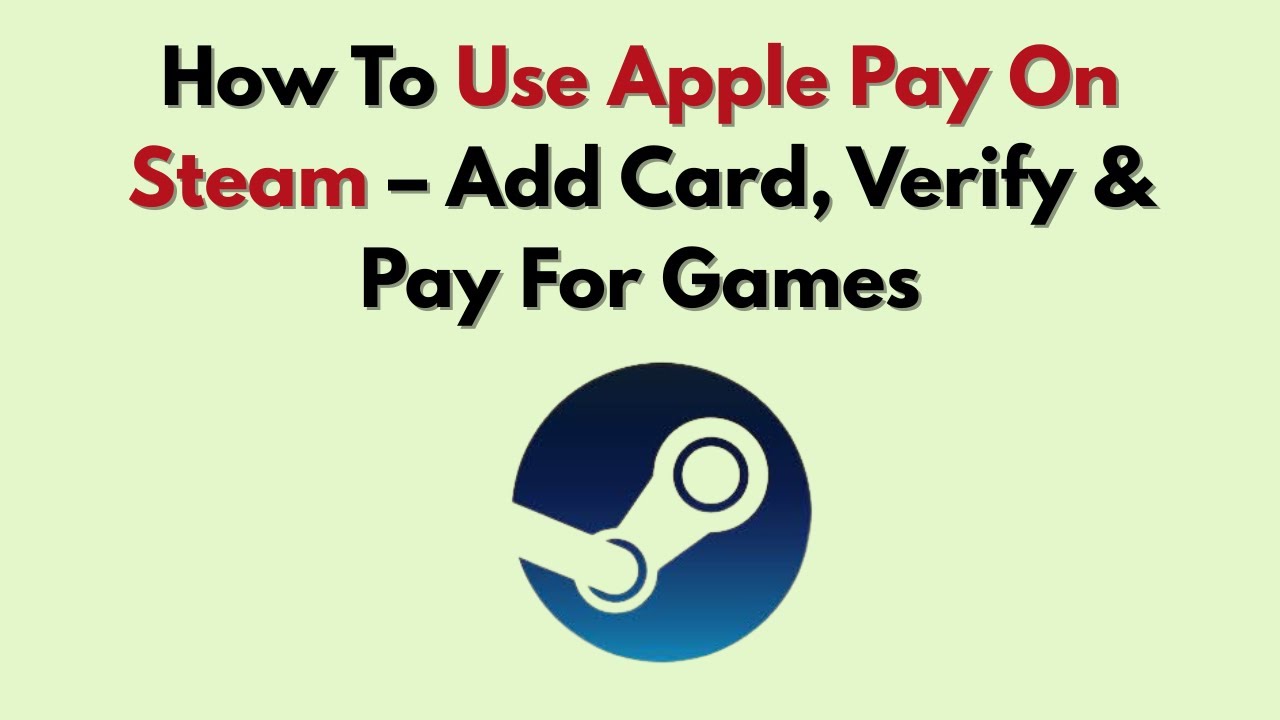 How To Use Apple Pay On Steam &ndash; Add Card, Verify & Pay For Games