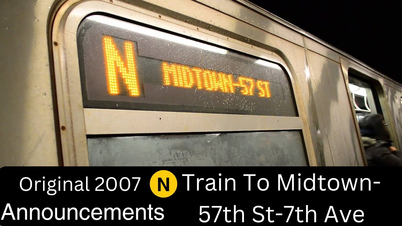 Original 2007 N Train Announcements To Midtown 57th St-7th Ave