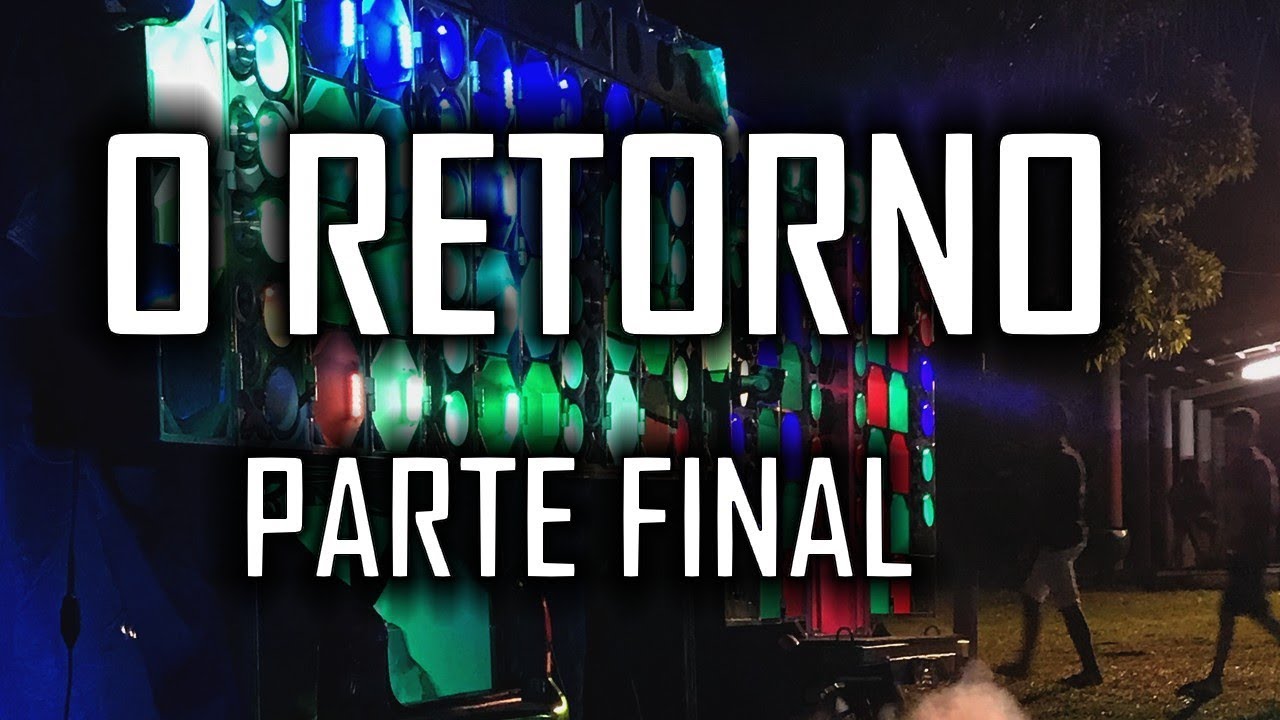 O RETORNO - Parte Final