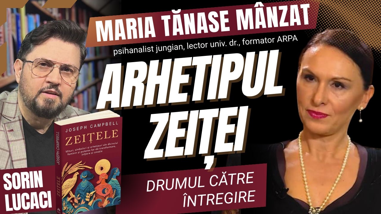 Arhetipul Zeiței - drumul către întregire | Maria Tănase Mânzat