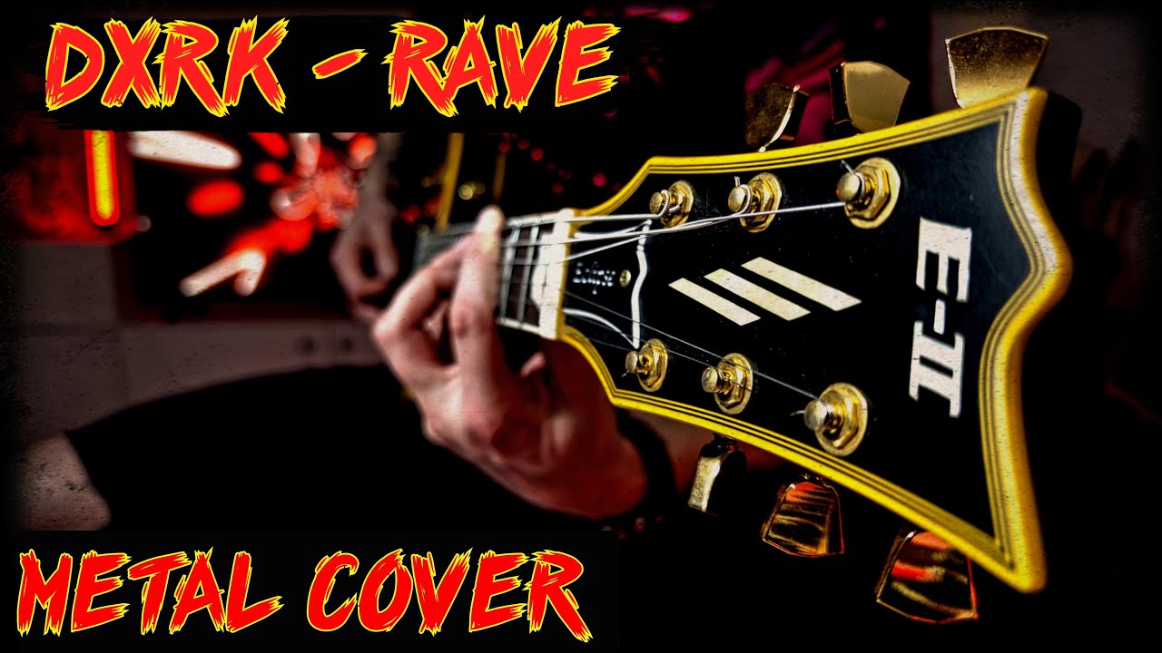 Dxrk ダーク - RAVE | Rock Metal Cover On Guitar | Remix