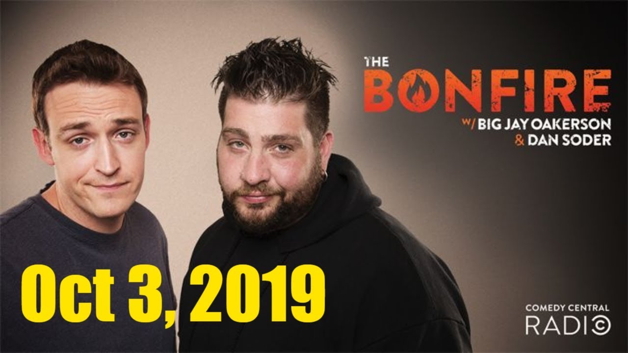The Bonfire 10/3/2019 with Big Jay Oakerson & Dan Soder