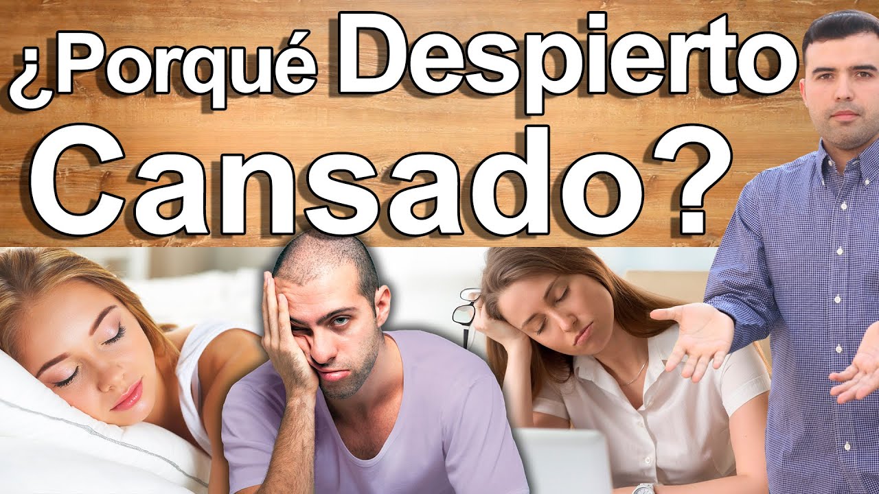 Porque Despierto Cansado? - Porqu&eacute; Siento Cansancio al Despertar - Causas del Agotamiento Diario