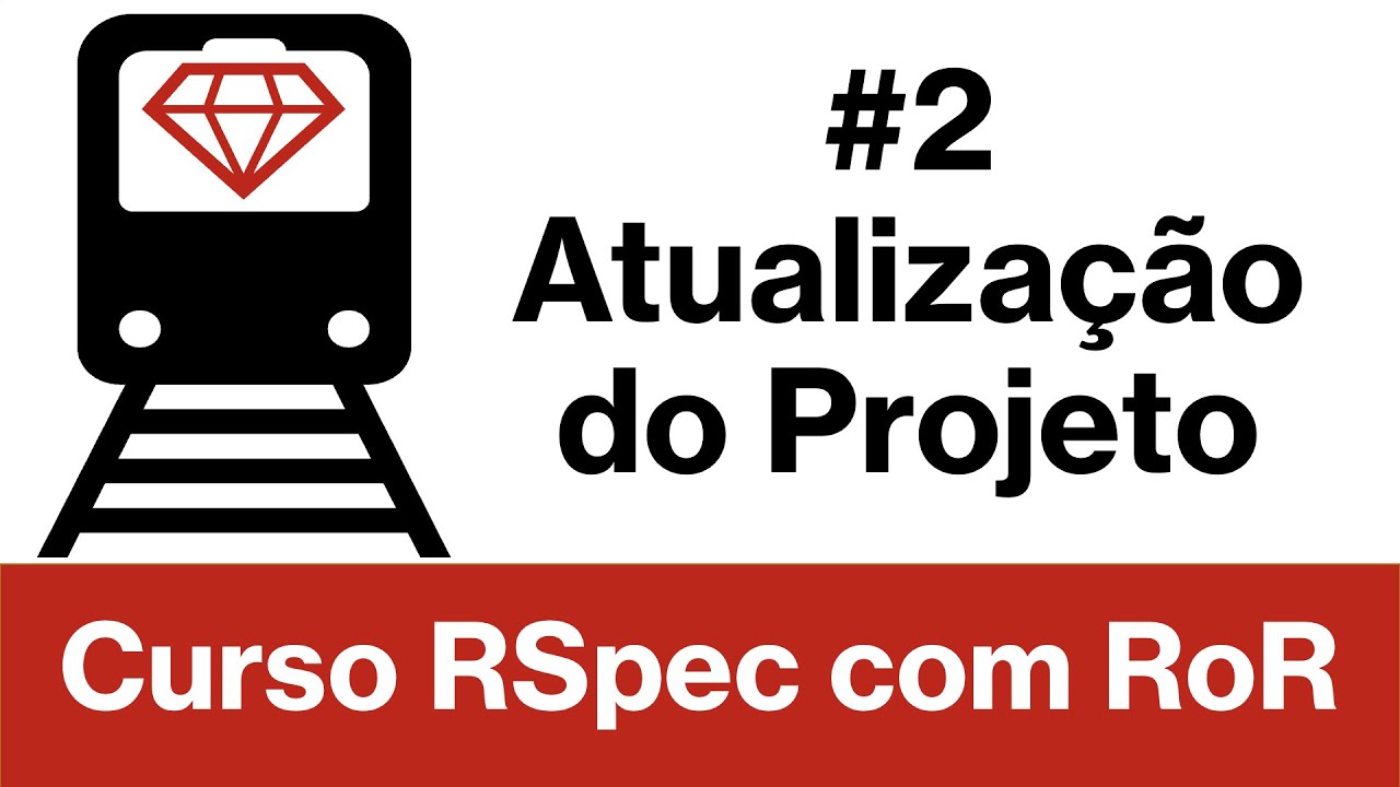 Curso RSpec com Ruby on Rails #2 - Atualização do projeto